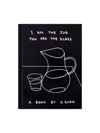 I Am The Jug You are The Glass - David Shrigley